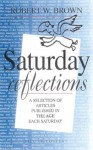 Saturday Reflections: on Spirituality and Meaning in Everyday Life: on Spirituality and Meaning in Everyday Life - Robert K. Brown