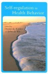 Self-Regulation in Health Behavior - Denise de Ridder, John de Wit