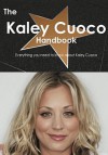 The Kaley Cuoco Handbook - Everything You Need to Know about Kaley Cuoco - Emily Smith