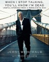 When I Stop Talking, You'll Know I'm Dead: Useful Stories from a Persuasive Man (Audio) - Jerry Weintraub, Rich Cohen