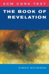 The Book Of Revelation (Scm Core Text) - Simon Woodman