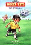 Soccer 'Cats #6: Heads Up! (Soccer Cats) - Matt Christopher