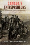 Canada's Entrepreneurs: From the Fur Trade to the 1929 Stock Market Crash: Portraits from the Dictionary of Canadian Biography - Andrew Ross, Andrew Smith