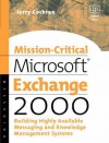 Mission-Critical Microsoft Exchange 2000: Building Highly-Available Messaging and Knowledge Management Systems - Jerry Cochran