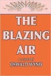 The Blazing Air - Oswald Wynd