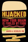 Hijacked: How Your Brain Is Fooled by Food - David A. Kessler