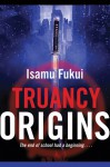 Truancy Origins - Isamu Fukui