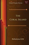 The Coral Island - R.M. Ballantyne