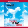 There Is No Dog - Meg Rosoff, Steven Boyer