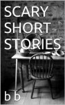 Scary short stories - B.B.