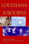 Louisiana Sojourns: Travelers' Tales and Literary Journeys - Frank de Caro