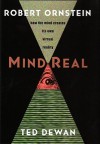 Mind Real: How The Mind Creates Its Own Virtual Reality - Robert Evan Ornstein, Ted Dewan