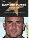 The Dominic Purcell Handbook - Everything You Need to Know about Dominic Purcell - Emily Smith