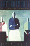 Heterophobia: Sexual Harassment and the Future of Feminism (American Intellectual Culture) - Daphne Patai