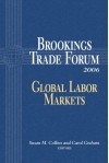 Brookings Trade Forum 2006: Global Labor Markets - Susan M. Collins