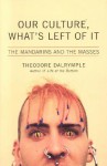 Our Culture, What's Left Of It: The Mandarins And The Masses - Theodore Dalrymple