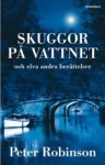 Skuggor på vattnet : och elva andra berättelser - Peter Robinson