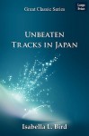 Unbeaten Tracks in Japan - Isabella L. Bird