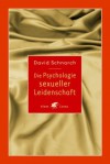 Die Psychologie sexueller Leidenschaft (German Edition) - David Schnarch, Maja Ueberle-Pfaff, Christoph Trunk, Jürg Willi