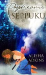 Daydreams of Seppuku - Alisha Adkins