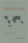 Waterblind: Selected Poems - Ralph Adamo