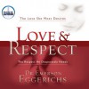 Love & Respect: The Love She Most Desires; The Respect He Desperately Needs (Audio) - Emerson Eggerichs