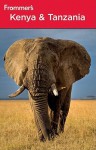 Frommer's Kenya & Tanzania - Keith Bain, Pippa de Bruyn, Lizzie Williams, Philip Briggs