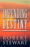 Impending Destiny - Robert Stewart