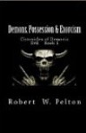 Demons, Possession & Exorcism: Chronicles of Demonic Evil Book 1 - Robert W. Pelton