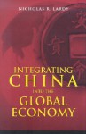 Integrating China Into the Global Economy - Nicholas R. Lardy, Michael H. Armacost