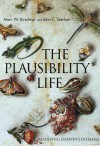 The Plausibility Of Life: Resolving Darwin's Dilemma - Marc W. Kirschner, John C. Gerhart, John Norton