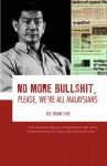 No More Bullshit, Please, We're All Malaysians - Kee Thuan Chye