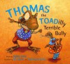 Thomas the Toadilly Terrible Bully - Janice Levy, Bill Slavin, Esperan Melo