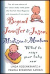 Beyond Jennifer and Jason, Madison and Montana - Linda Rosenkrantz, Pamela Redmond Satran