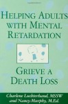 Helping Adults with Mental Retardation Grieve a Death Loss - Cha Luchterhand, Nancy Murphy