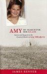 Amy: My Search for Her Killer: Secrets and Suspects in the Unsolved Murder of Amy Mihaljevic - James Renner