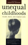 Unequal Childhoods: Class, Race, and Family Life - Annette Lareau