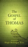 The Gospel of Thomas - Hugh McGregor Ross