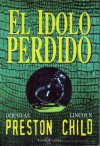 El ídolo perdido - Douglas Preston, Lincoln Child