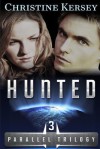 Hunted: (Parallel Trilogy, Book 3) - Christine Kersey