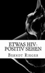 Etwas HIV-Positiv Sehen - Berndt Rieger