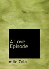 A Love Episode - Émile Zola