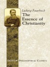 The Essence of Christianity (Dover Philosophical Classics) - Ludwig Feuerbach