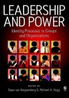 Leadership and Power: Identity Processes in Groups and Organizations - Daan Van Knippenberg, Michael A. Hogg