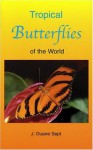 Tropical Butterflies of the World - J. Duane Sept