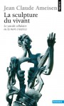 La Sculpture Du Vivant: Le Suicide Cellulaire Ou La Mort Créatrice - Jean-Claude Ameisen