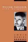 William Faulkner, Life Glimpses - Louis Daniel Brodsky