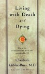 Living with Death and Dying - Elisabeth Kübler-Ross