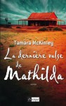 La dernière valse de Mathilda (Grand roman) (French Edition) - Tamara McKinley, Catherine Ludet