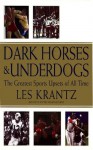 Dark Horses & Underdogs: The Greatest Sports Upsets of All Time - Les Krantz